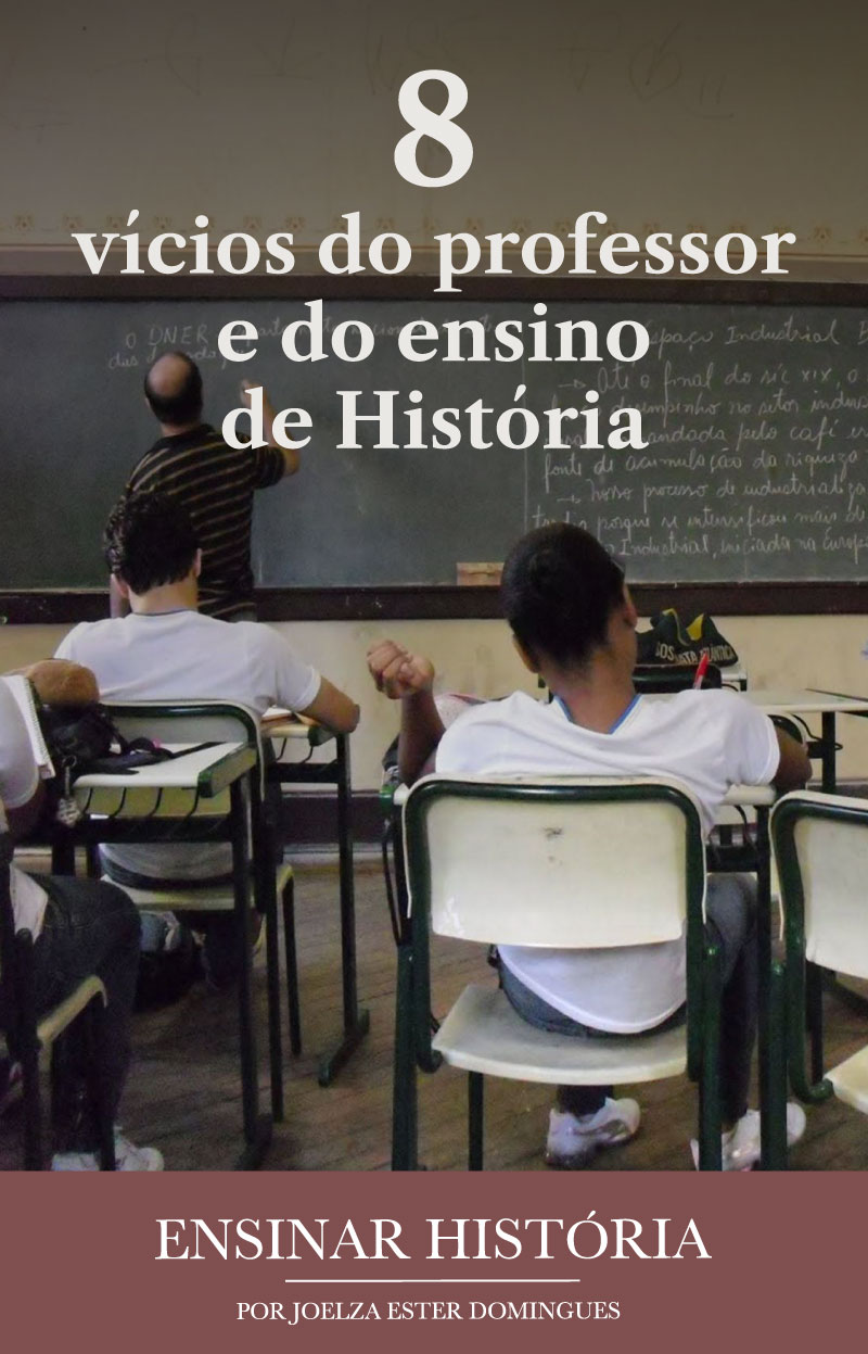 8 vícios do professor e do ensino de História