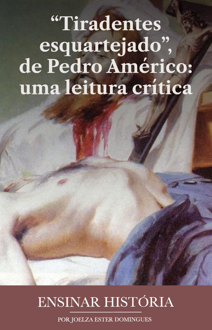 “Tiradentes esquartejado”, de Pedro Américo: uma leitura crítica
