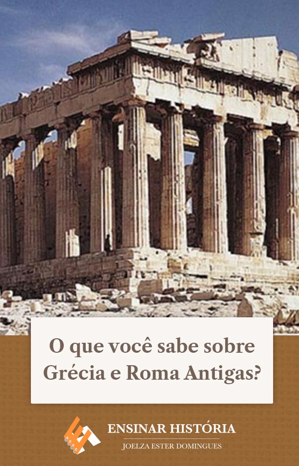 O que você sabe sobre Grécia e Roma Antigas?