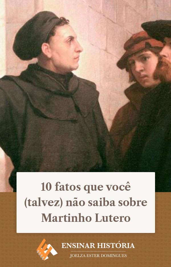 10 fatos que você (talvez) não saiba sobre Martinho Lutero