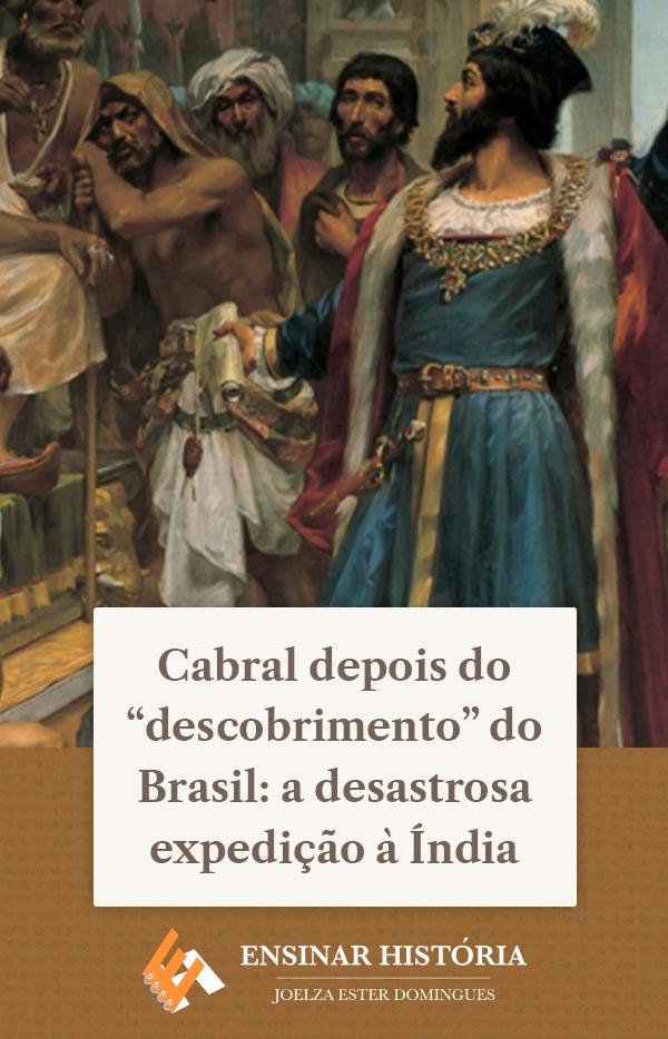 Cabral depois do “descobrimento” do Brasil: a desastrosa expedição à Índia