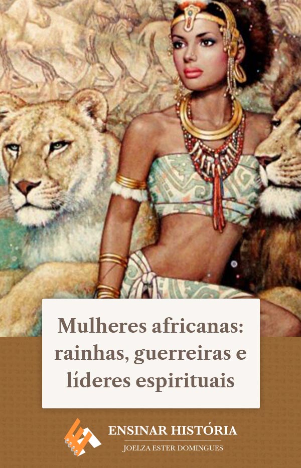 Mulheres africanas: rainhas, guerreiras e líderes espirituais