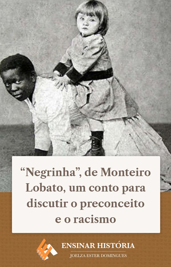 “Negrinha”, de Monteiro Lobato, um conto para discutir o preconceito e o racismo