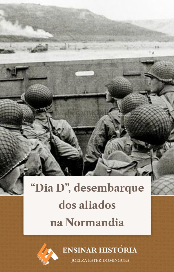 “Dia D”, desembarque dos aliados na Normandia