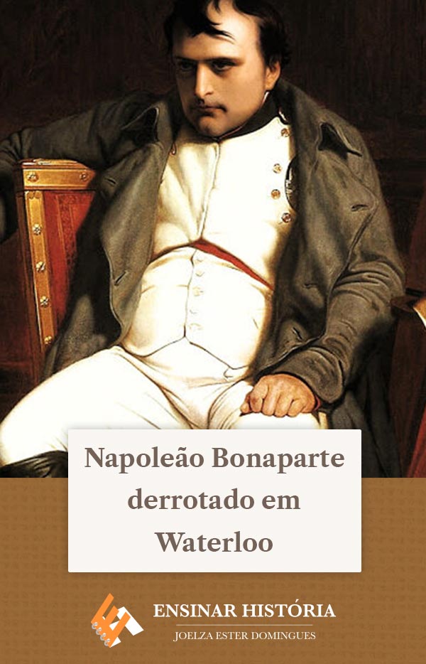 Napoleão Bonaparte derrotado em Waterloo