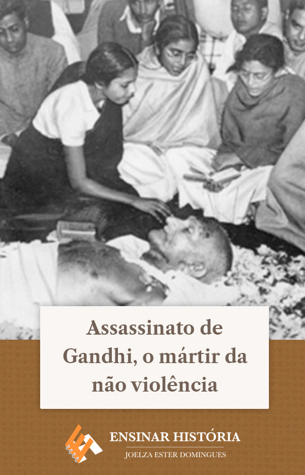 Assassinato de Gandhi, o mártir da não violência