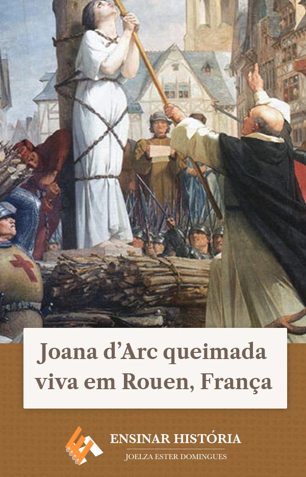 Joana d’Arc queimada viva em Rouen, França