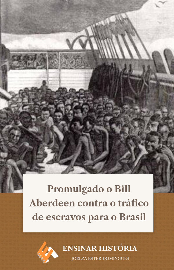 Promulgado o Bill Aberdeen contra o tráfico de escravos para o Brasil