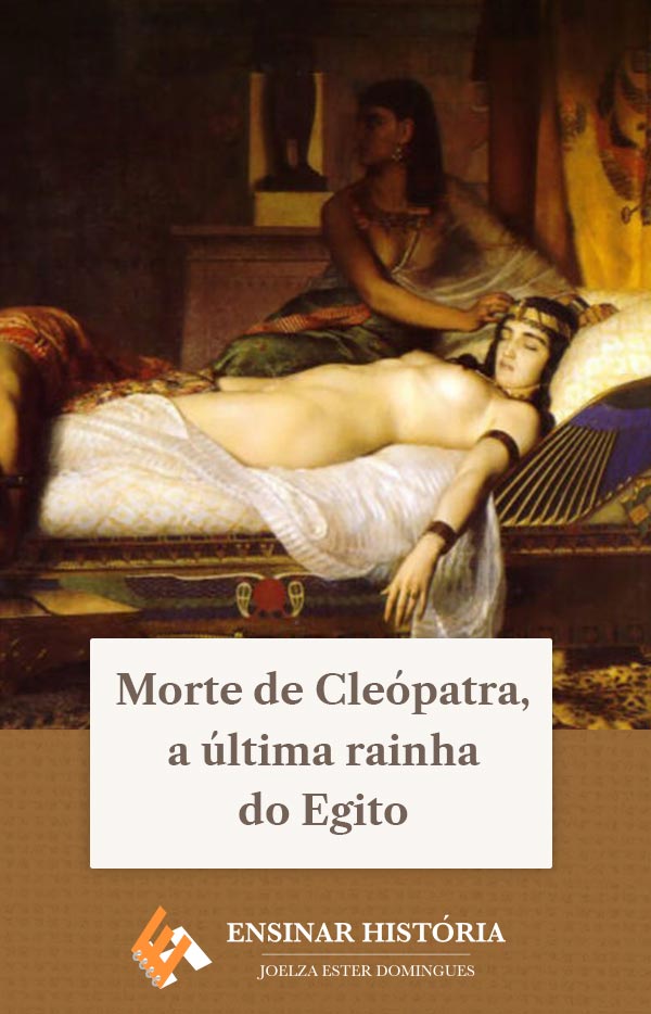 Morte de Cleópatra, a última rainha do Egito