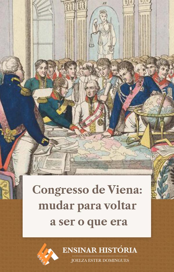 Congresso de Viena: mudar para voltar a ser o que era