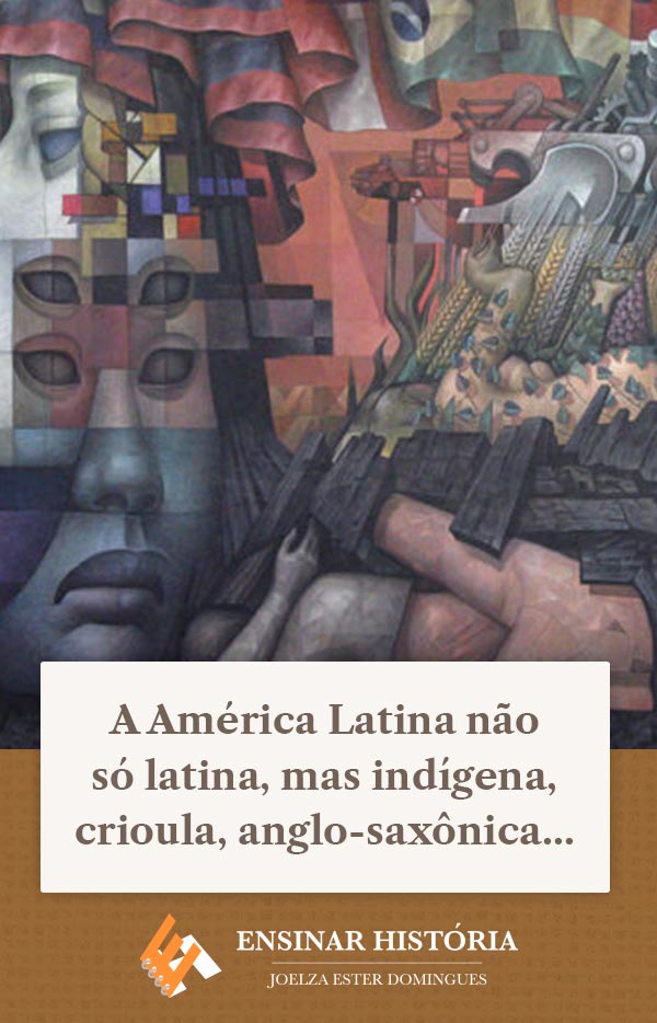A América Latina não só latina, mas indígena, crioula, anglo-saxônica…