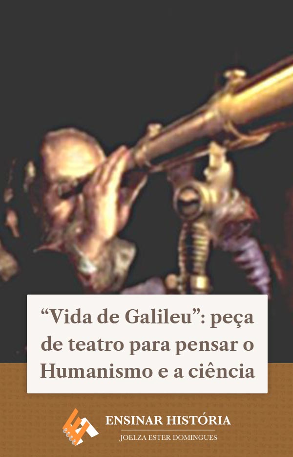 “Vida de Galileu”: peça de teatro para pensar o Humanismo e a ciência