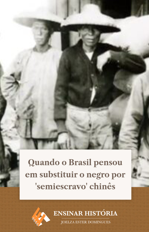 Quando o Brasil pensou em substituir o negro por ‘semiescravo’ chinês