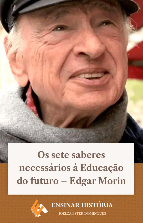 Os sete saberes necessários à Educação do futuro – Edgar Morin