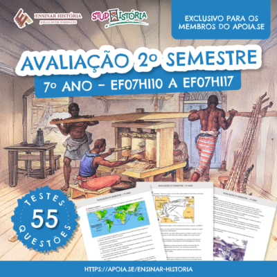 AVALIAÇÃO 2º SEMESTRE – 7º ANO: são 55 testes/questões para você escolher e montar sua prova semestral do 7º ano