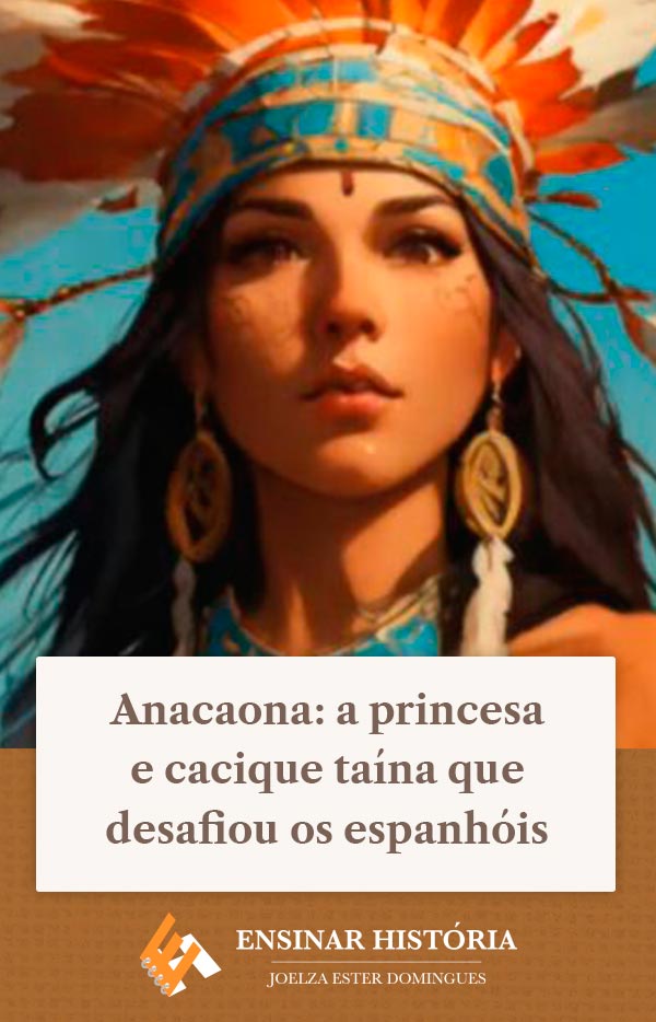 Anacaona: a princesa e cacique taína que desafiou os espanhóis