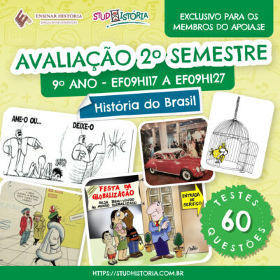 AVALIAÇÃO 2º SEMESTRE – 9º ANO – HISTÓRIA DO BRASIL com 60 testes/questões para você escolher e montar sua prova semestral do 9º ano ou Ensino Médio.