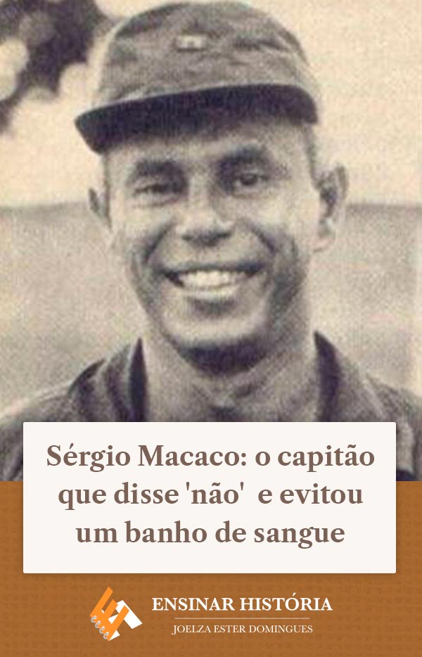 Sérgio Macaco: o capitão que disse ‘não’  e evitou um banho de sangue