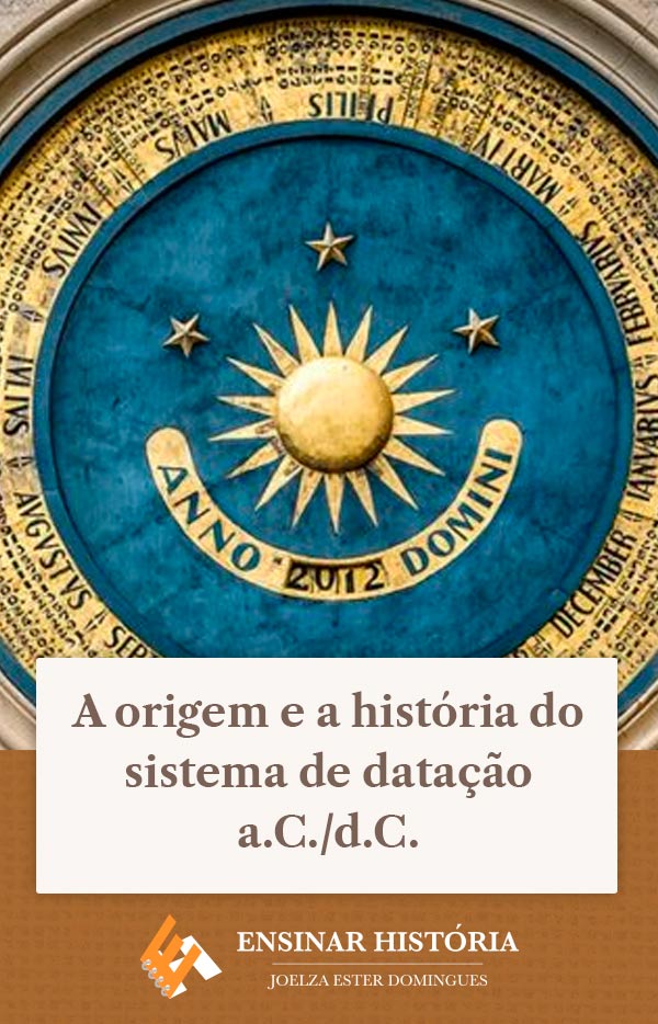A origem e a história do sistema de datação a.C./d.C.