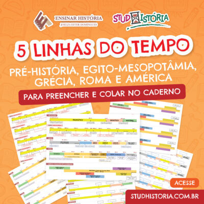 5 LINHAS DO TEMPO: Pré-História, Egito-Mesopotâmia, Grécia, Roma e América.