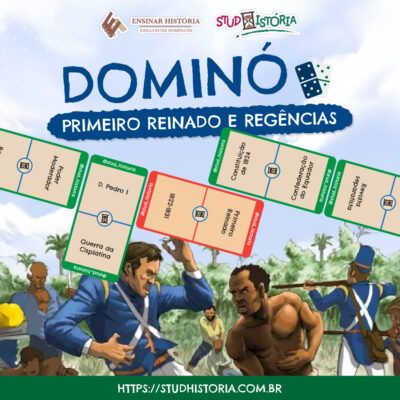 DOMINÓ DO PRIMEIRO REINADO E DAS REGÊNCIAS
