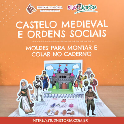 CASTELO MEDIEVAL E ORDENS SOCIAIS: moldes para montar e colar no caderno