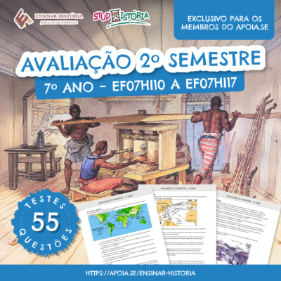 AVALIAÇÃO 2º SEMESTRE – 7º ANO: são 55 testes/questões para você escolher e montar sua prova semestral do 7º ano.