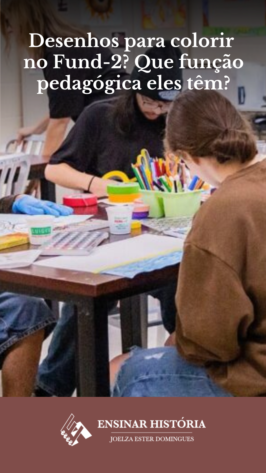 Desenhos para colorir no Fund-2? Que função pedagógica eles têm?