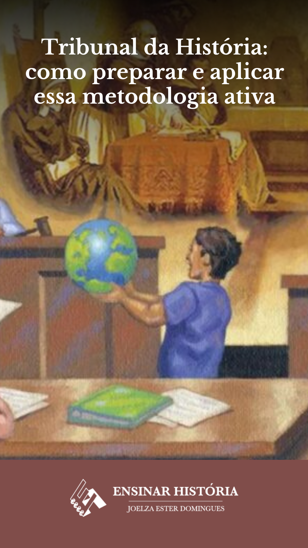Tribunal da História: como preparar e aplicar essa metodologia ativa