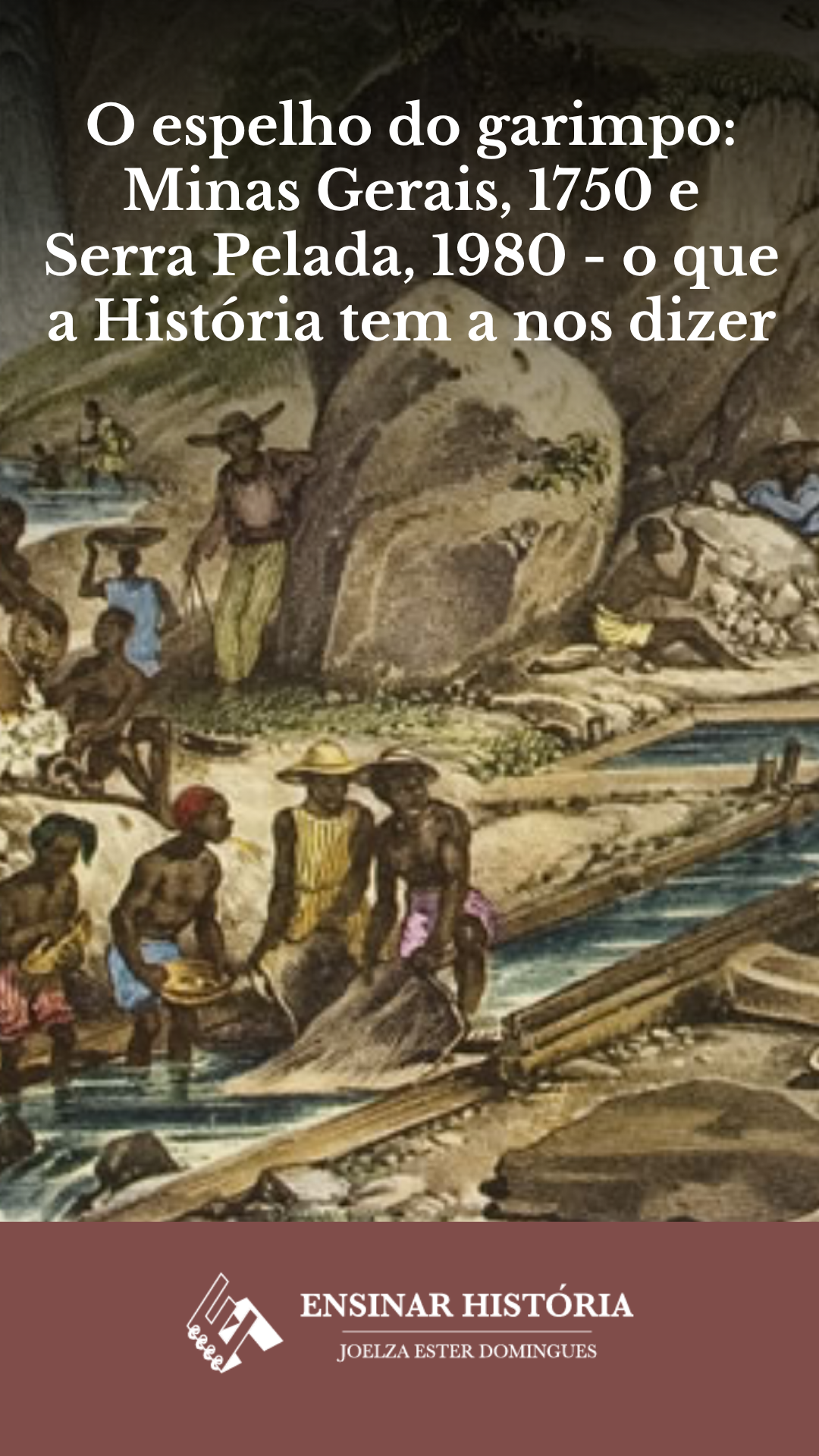 O espelho do garimpo: Minas Gerais, 1750 e Serra Pelada, 1980 – o que a História tem a nos dizer