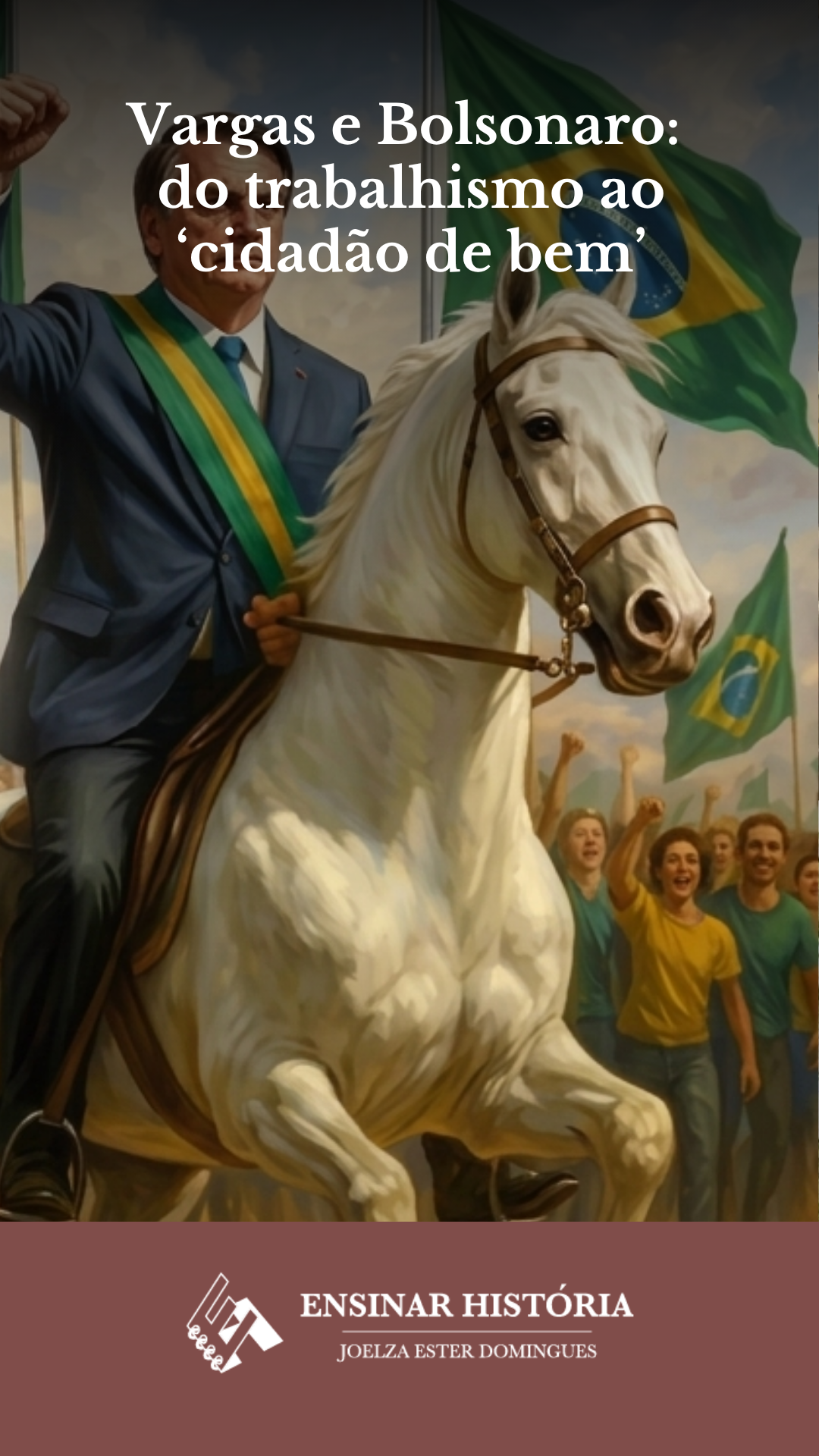 Vargas e Bolsonaro: do trabalhismo ao ‘cidadão de bem’
