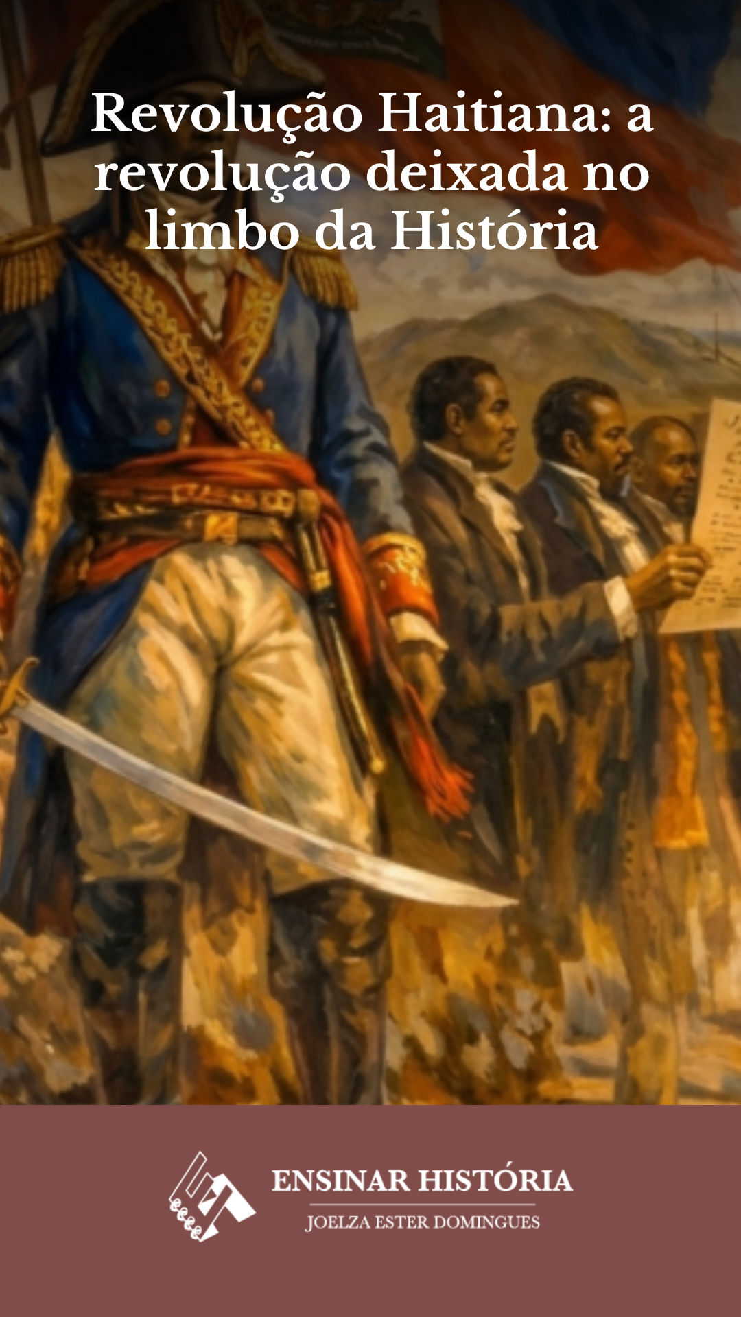 Revolução Haitiana: a revolução deixada no limbo da História