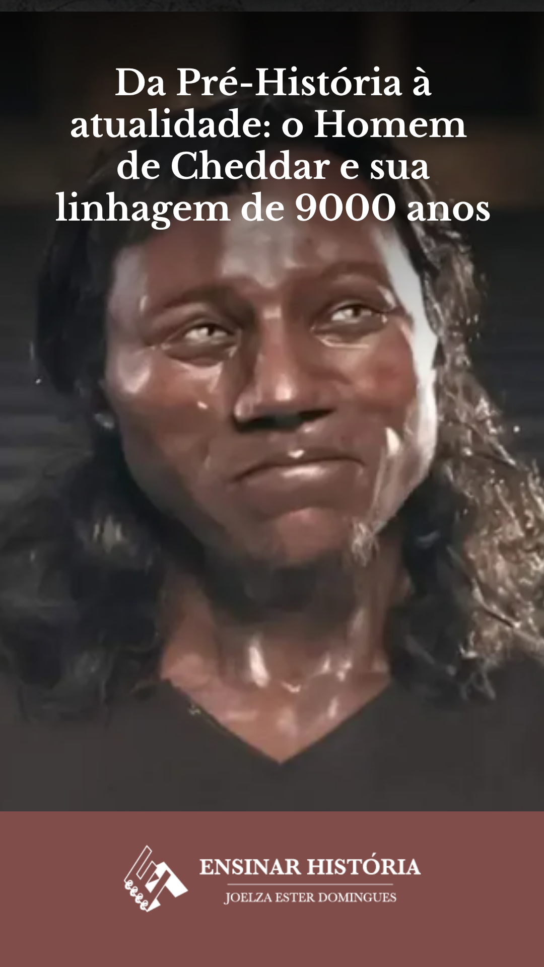 Da Pré-História à atualidade: o Homem de Cheddar e sua linhagem de 9000 anos