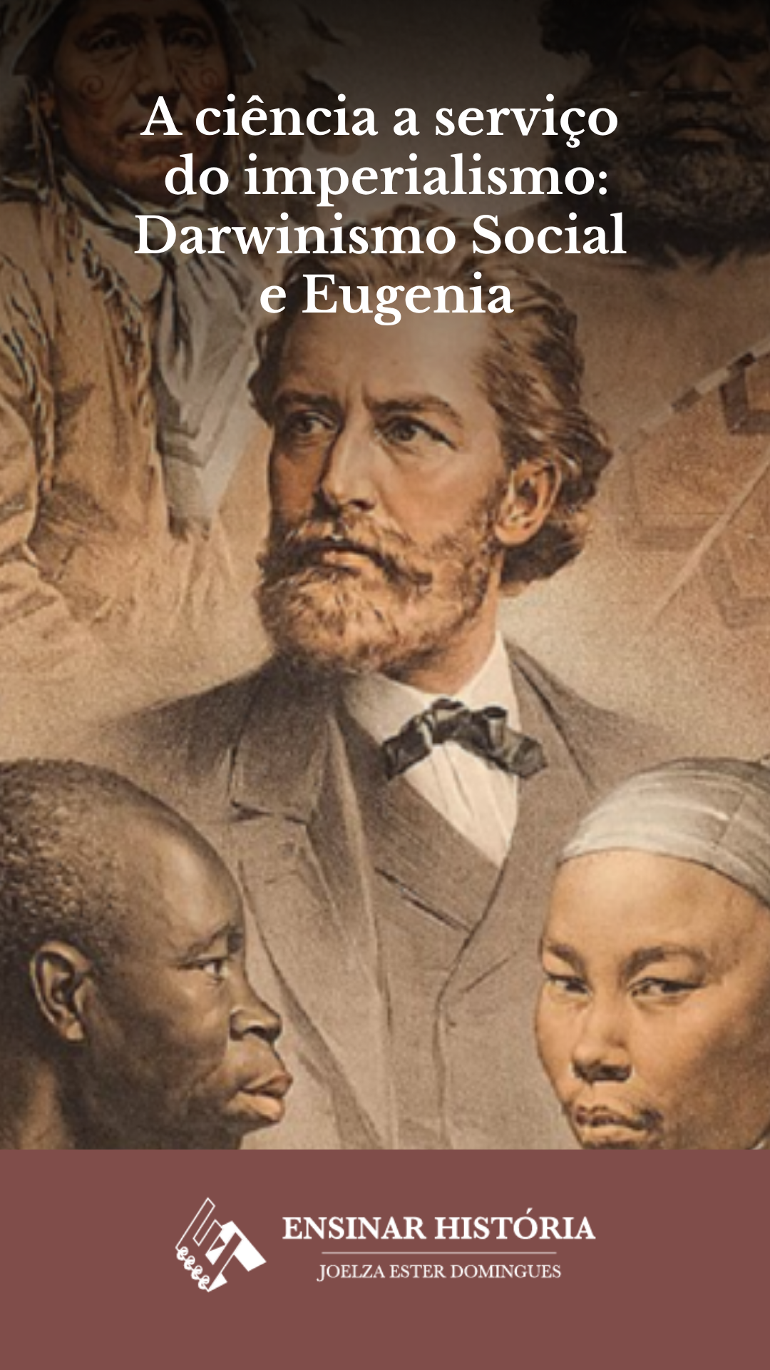 A ciência a serviço do imperialismo: Darwinismo Social e Eugenia
