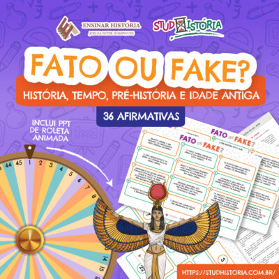 FATO OU FAKE? PRÉ-HISTÓRIA E IDADE ANTIGA